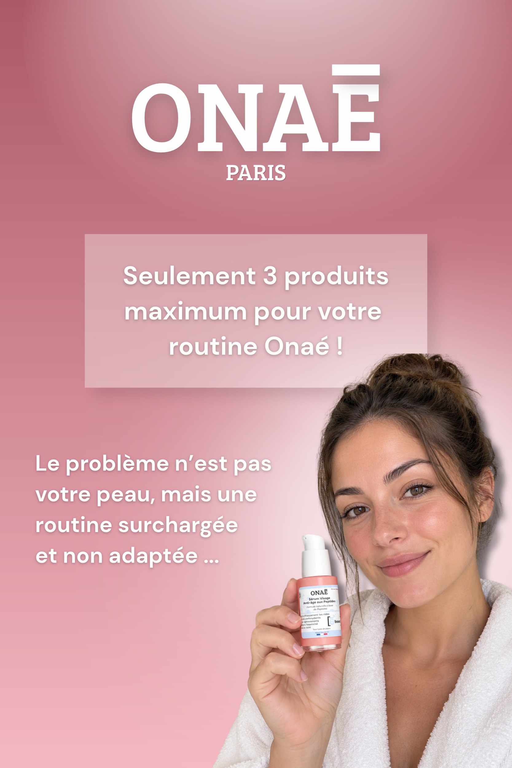Onaé Paris : seulement 3 produits maximum pour votre routine Onaé